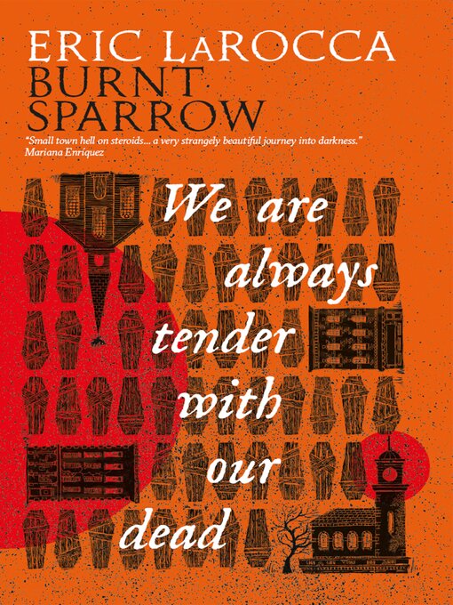 Title details for We Are Always Tender with Our Dead by Eric LaRocca - Available
